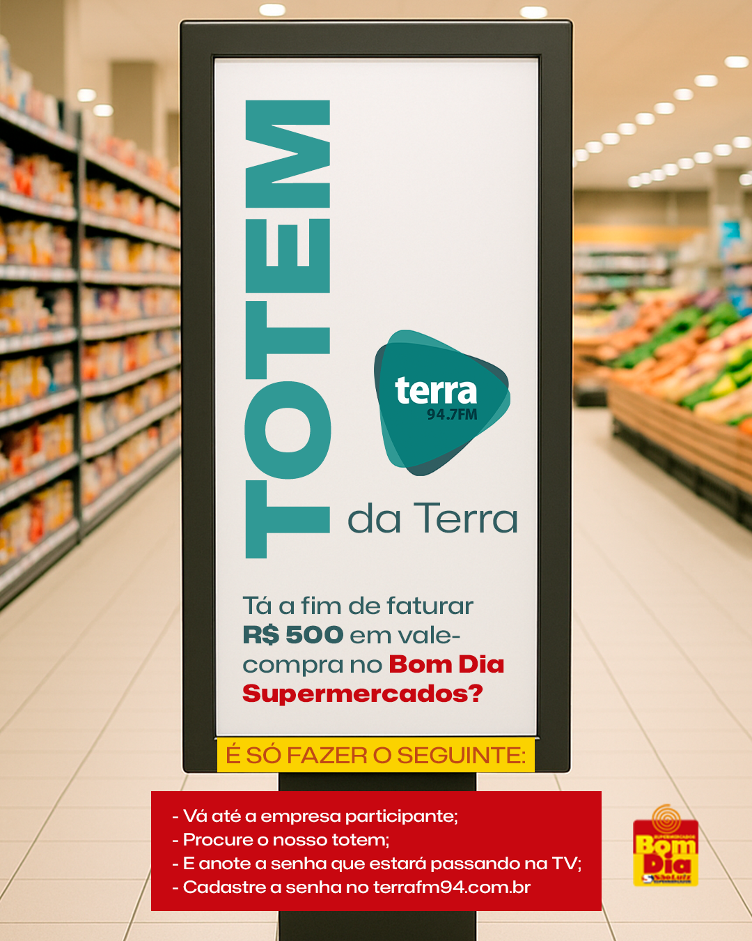 R$ 500 NO BOM DIA SUPERMERCADOS – TOTEM